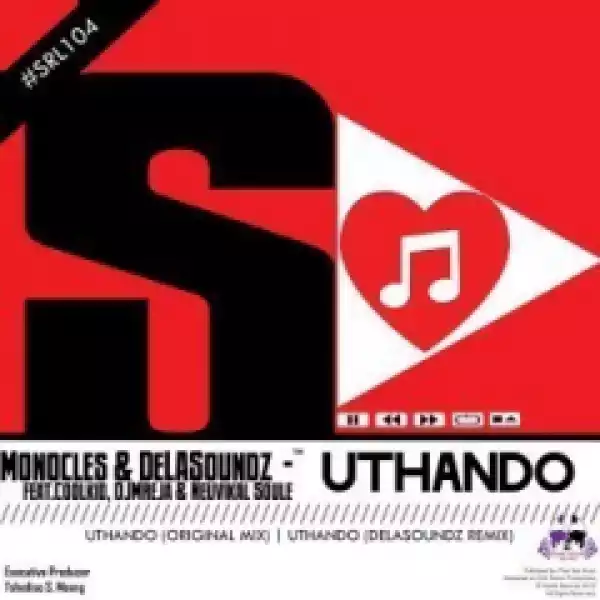 Monocles - Uthando (DeLASoundz Remix) ft. Coolkid, DJMreja & Neuvikal  Soule